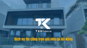 Dịch vụ thi công trọn gói nhà phố biệt thự uy tín tại Đà Nẵng