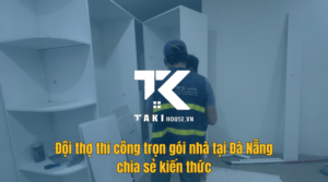 Lưu ý quan trọng khi thi công trọn gói nhà ở tại Đà Nẵng