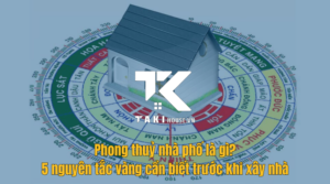 phong thủy nhà phố là gì? 5 nguyên tắc vàng cần biết trước khi xây nhà