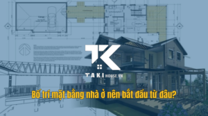 Bố trí mặt bằng nhà ở nên bắt đầu từ đâu?