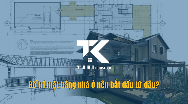 Bố trí mặt bằng nhà ở nên bắt đầu từ đâu?